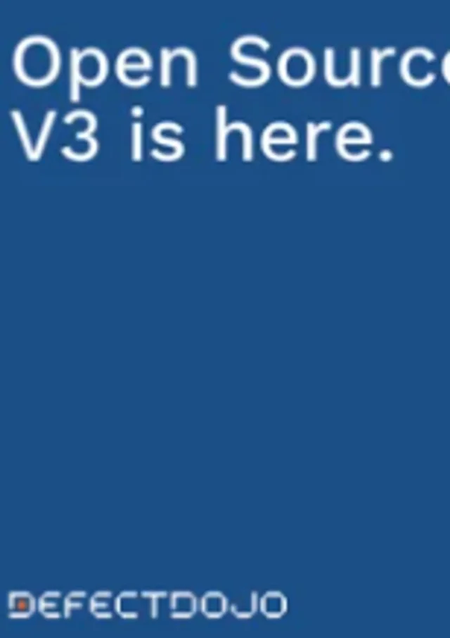 DefectDojo v3 Is Here: A Ground-Up Rebuild for the Modern Security Team